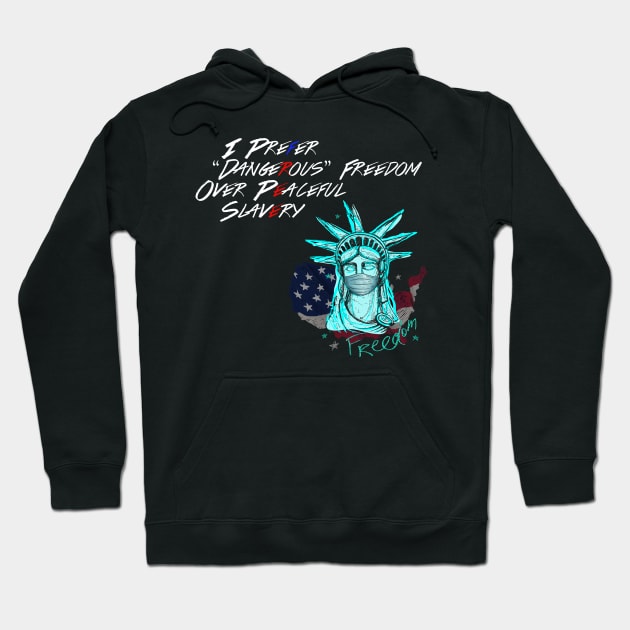 I Prefer Dangerous Freedom Over Peaceful Slavery Hoodie by WalkingMombieDesign